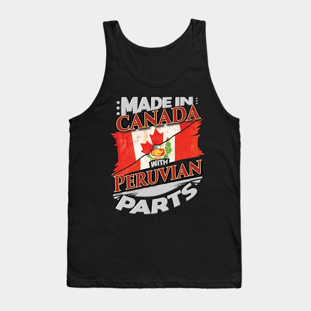 Made In Canada With Peruvian Parts - Gift for Peruvian From Peru Tank Top by Country Flags